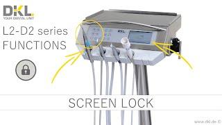 DKL DENTAL L2-D2 SERIES FUNCTIONS SCREEN LOCK