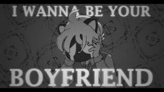 i wanna be your boyfriend!