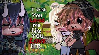 I wish you loved me like you loved her. || Gacha Life Mini Movie|| GLMM|| Original||￼ ￼