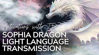 Sophia Dragon | Channeled Light Language Transmission