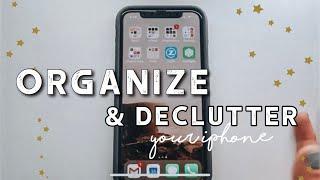 DECLUTTER YOUR PHONE + ORGANIZE YOUR APPS!