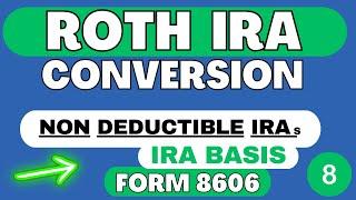 Roth IRA Conversion (Part 8) Non-Deductible IRAs & Form 8606