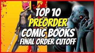 Top 10 New Preorder Comics To Buy HOT LIST  Final Order Cutoff Comic Books