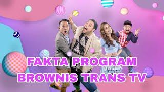 DITEGUR KPI ‼️ INILAH DERETAN FAKTA PROGRAM BROWNIS TRANS TV