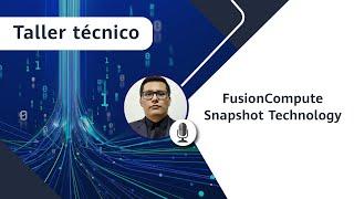Taller técnico | FusionCompute Snapshot Technology