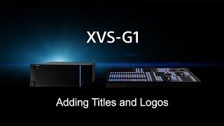 Adding titles and logos for Sony XVS-G1