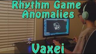 Rhythm Game Anomalies: Vaxei