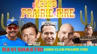 Indian Cricket legend Ravi Shastri joins Gilly & Vaughany for a special Club Prairie Fire show