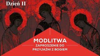 II MODLITWA - Zaproszenie do przyjaźni z Bogiem. Sympozjum, dzień II