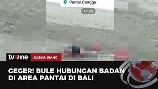 Duh! Video Bule Berhubungan Badan di Pantai Hebohkan Warga Bali | Kabar Siang tvOne