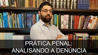 Prática penal: analisando a denúncia | Evinis Talon