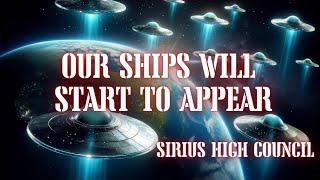 In a few months our ships will start to appear [Sirius High Council]