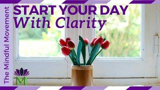 15 Minutes to Start your Day with Clarity / Morning Meditation / Mindful Movement