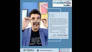 Dr. Vishal Gupta Feedback of Q-Optics Loupe delivered by Medentis India