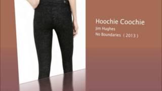 Hoochie Coochie by Jim Hughes