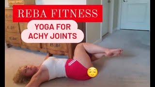 Reba Fitness | Restorative Yoga for Achy Joints | Health and Wellness