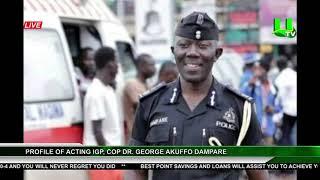 Profile of acting IGP, Dr. George Dampare