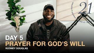 Day 5 of 21: Prayer for God's Will with Rodney