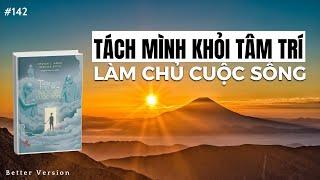 Tách mình khỏi tâm trí và làm chủ cuộc sống | Sách thoát khỏi tâm trí và bước vào cuộc sống