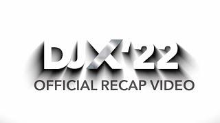 DJX 2022 RECAP - OFFICIAL