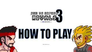 How to Play SNK vs CAPCOM 3 - RIVALS