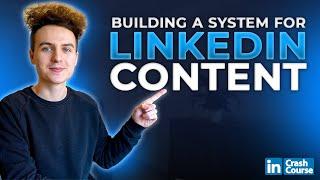 How To Build A System For Creating Content On LinkedIn