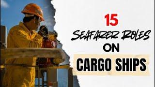 15 SEAFARER ROLES ON CARGO SHIPS - MEET THE CREW FROM CAPTAIN TO COOK!