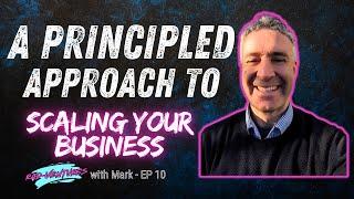 A Principled Approach to Scaling Your Business | Rad-Ventures with Mark | Episode 10