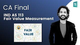 IND AS 113 Fair Value Measurement by CA Sandesh | Part 2 | CA Final Financial Reporting