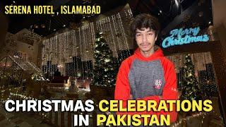 CHRISTMAS CELEBRATIONS IN PAKISTAN  | SERENA HOTEL ISLAMABAD