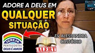  FORTE PREGAÇÃO EDIFICANTE PARA A SUA VIDA! EV. ALESSANDRA CUSTÓDIO IPDA