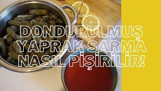 DONDURULMUŞ YAPRAK SARMA NASIL PİŞİRİLİR!