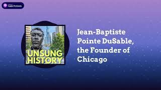 Jean-Baptiste Pointe DuSable, the Founder of Chicago | Unsung History