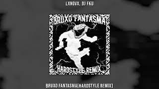 LXNGVX, DJ FKU - BRUXO FANTASMA (HARDSTYLE REMIX)