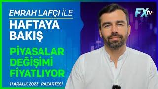 Emrah Lafçı ile Haftaya Bakış: Piyasalar Değişimi Fiyatlıyor | Emrah Lafçı