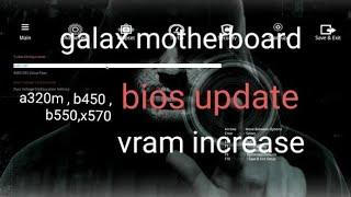 How To Update Galax bios/vram increase a320m b450 b440 b550 x750