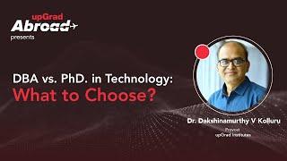 DBA vs PhD in Technology: Comprehensive Guide | What to Choose? || upGrad Abroad