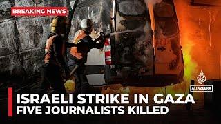 Five journalists killed in Israeli strike near Gaza hospital