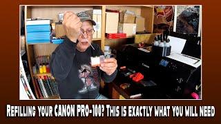 Refilling your CANON PRO 100? This is exactly what you will need!