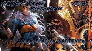 Comic Carnage Episode 100 -  The Big Shadow War Review