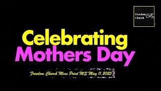 Freedom Church Moss Point Mississippi May 11, 2025  Happy Mothers Day!