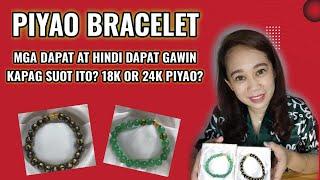 PIYAO BRACELET. MGA DAPAT AT HINDI DAPAT GAWIN KAPAG SUOT ITO? 18K OR 24K PIYAO?