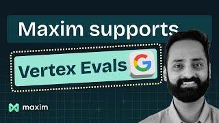 Maxim supports Google's Vertex AI Evaluators!