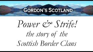 Power & Strife! The story of the Scottish Border Clans.