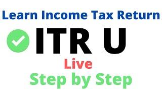 Learn Income Tax Return ITR U Filing Step by Step | Live ITR U in Hindi 