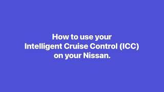 How to use Intelligent Cruise Control (ICC) on your Nissan