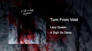 Lazy Queen - Turn From Void