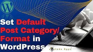 How To Set Default Category and Format for post in WordPress