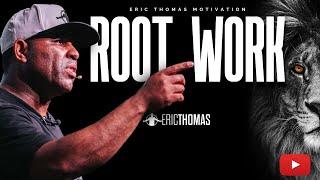 Eric Thomas - ROOT WORK (Powerful Motivational Video)