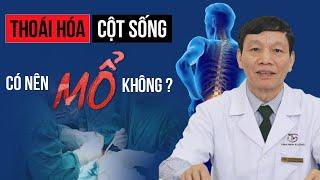 Giải Đáp Thoái Hóa Cột Sống Có Nên Mổ Không? Phương Pháp Chữa Thoái Hóa Nào Tốt Nhất?